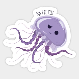 Don't Be Jelly Sticker